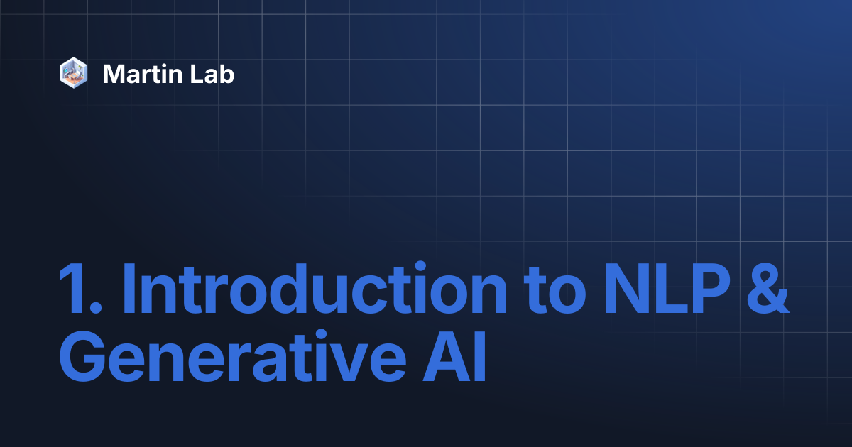 1. Introduction to NLP & Generative AI | Martin Lab